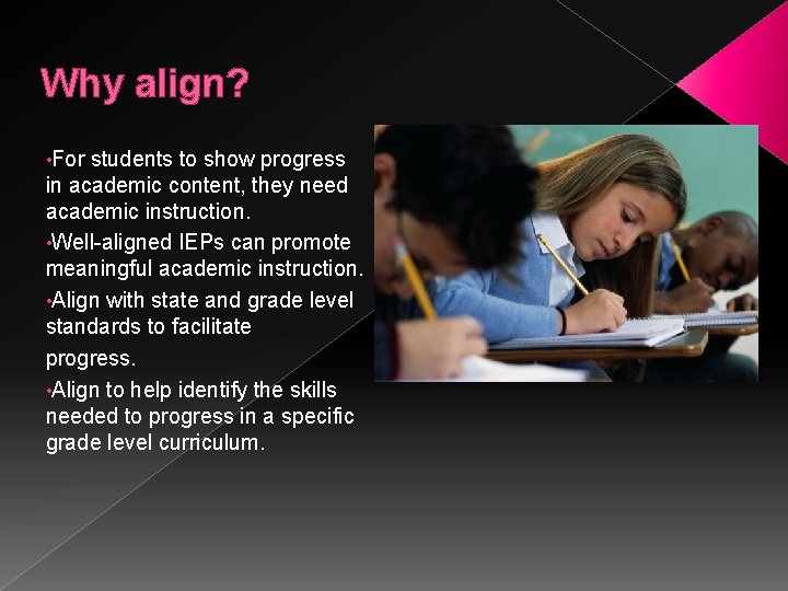 Why align? • For students to show progress in academic content, they need academic