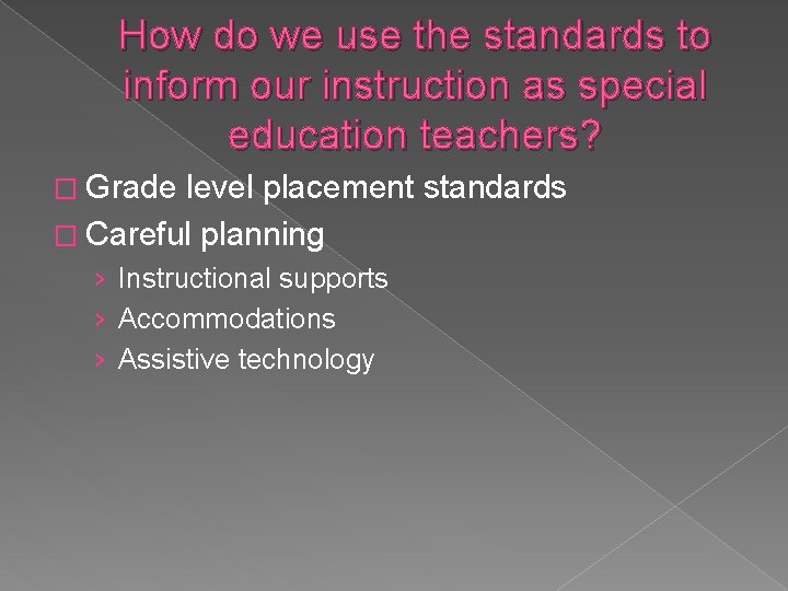 How do we use the standards to inform our instruction as special education teachers?