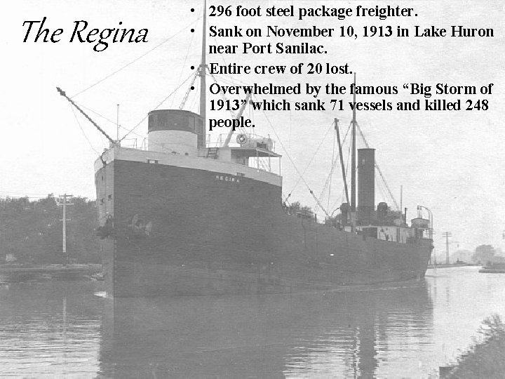 The Regina • 296 foot steel package freighter. • Sank on November 10, 1913