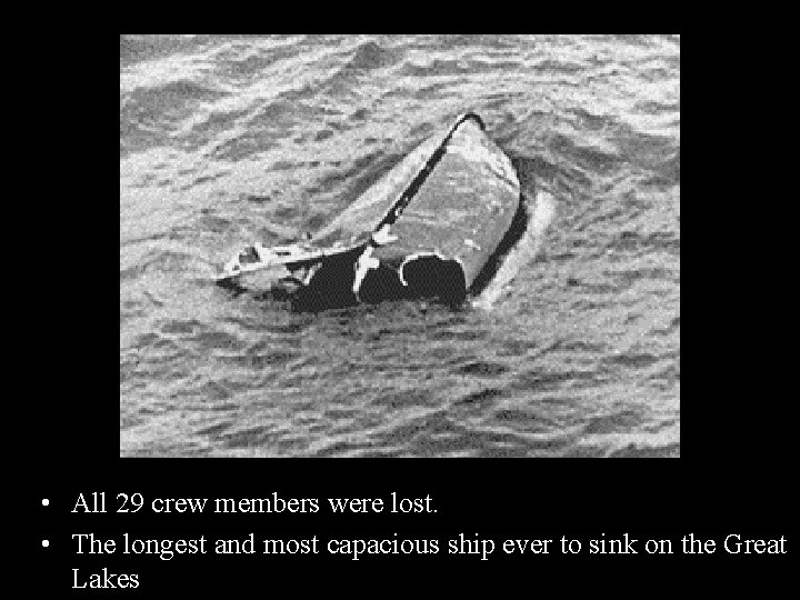  • All 29 crew members were lost. • The longest and most capacious