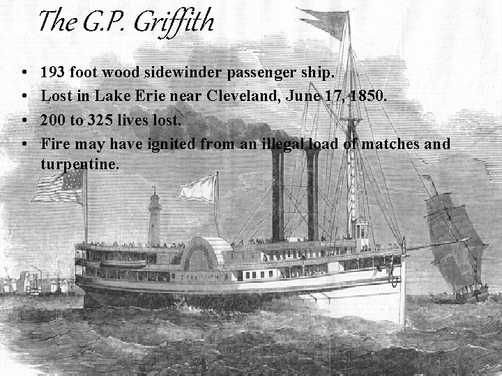 The G. P. Griffith • • 193 foot wood sidewinder passenger ship. Lost in