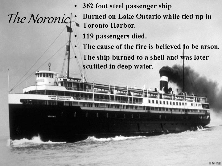 The Noronic • 362 foot steel passenger ship • Burned on Lake Ontario while