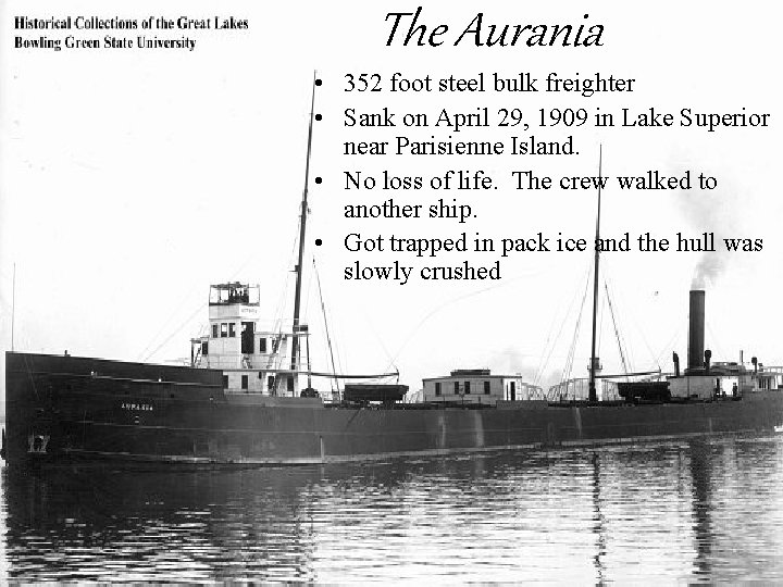The Aurania • 352 foot steel bulk freighter • Sank on April 29, 1909