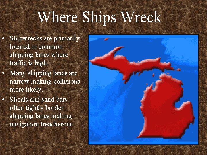 Where Ships Wreck • Shipwrecks are primarily located in common shipping lanes where traffic