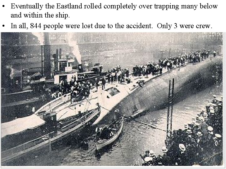  • Eventually the Eastland rolled completely over trapping many below and within the