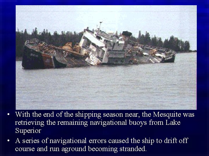  • With the end of the shipping season near, the Mesquite was retrieving