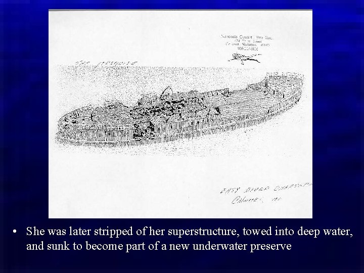  • She was later stripped of her superstructure, towed into deep water, and
