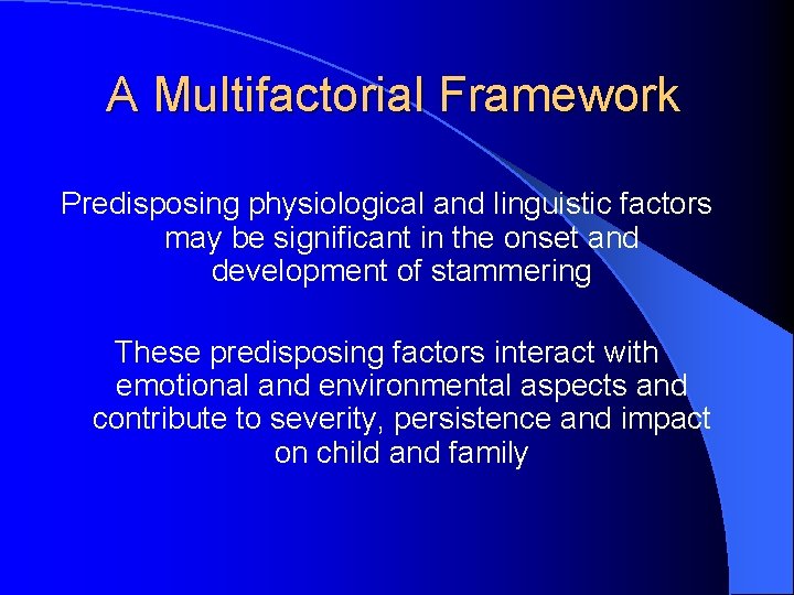 A Multifactorial Framework Predisposing physiological and linguistic factors may be significant in the onset A Multifactorial Framework Predisposing physiological and linguistic factors may be significant in the onset