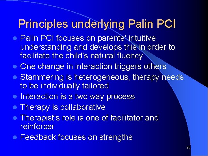 Principles underlying Palin PCI l l l l Palin PCI focuses on parents’ intuitive