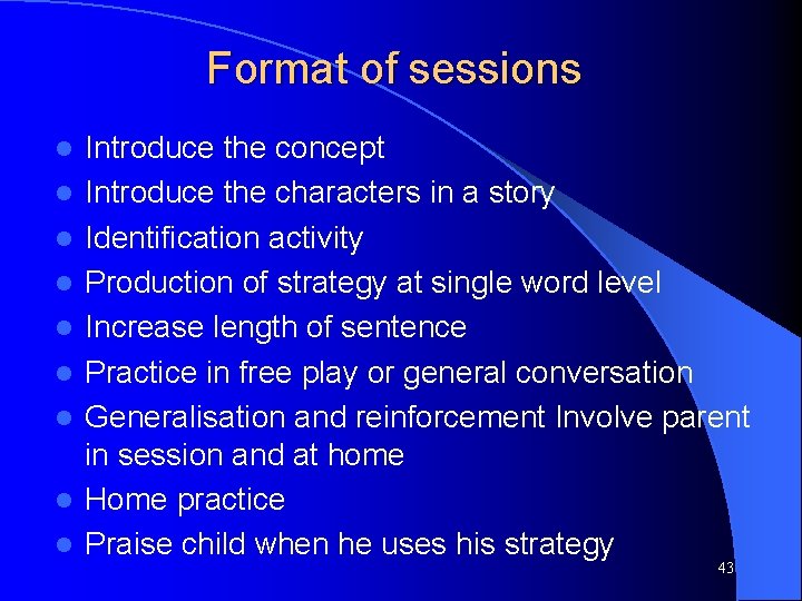 Format of sessions l l l l l Introduce the concept Introduce the characters