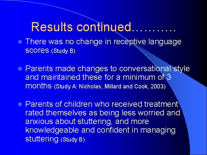 Results continued………. . l There was no change in receptive language scores (Study B) Results continued………. . l There was no change in receptive language scores (Study B)