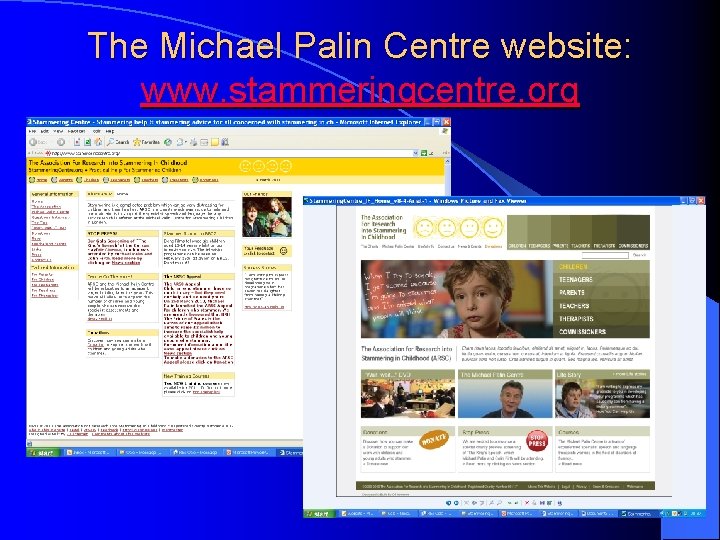 The Michael Palin Centre website: www. stammeringcentre. org 