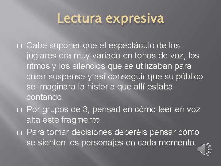 Lectura expresiva � � � Cabe suponer que el espectáculo de los juglares era