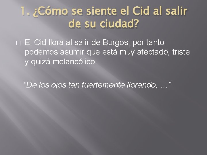 1. ¿Cómo se siente el Cid al salir de su ciudad? � El Cid