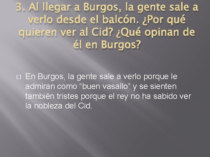 3. Al llegar a Burgos, la gente sale a verlo desde el balcón. ¿Por