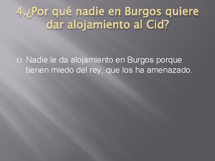 4. ¿Por qué nadie en Burgos quiere dar alojamiento al Cid? � Nadie le