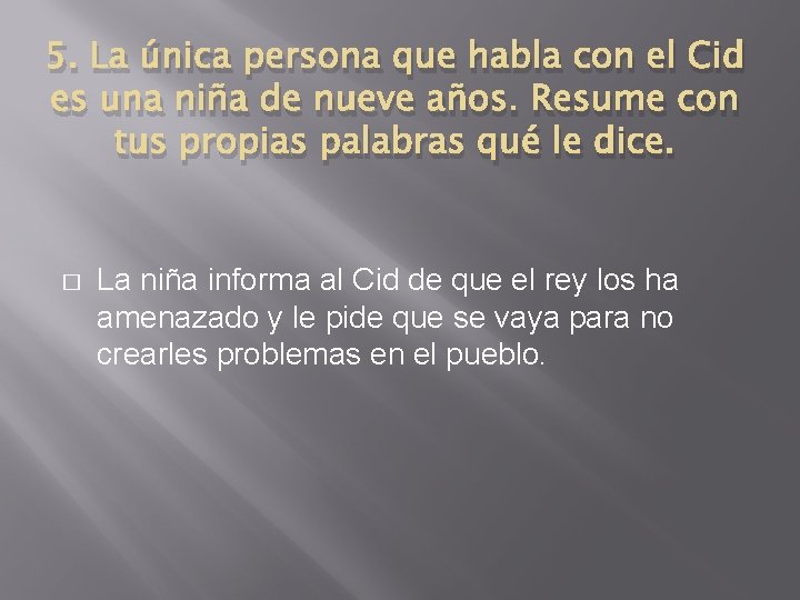 5. La única persona que habla con el Cid es una niña de nueve