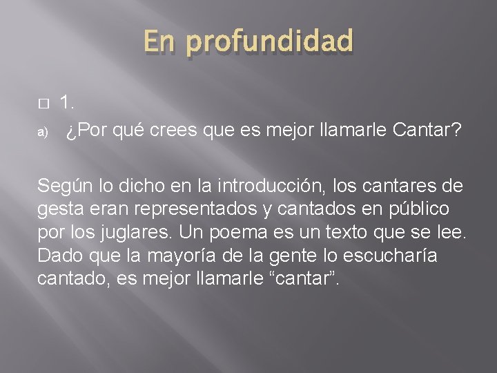 En profundidad � a) 1. ¿Por qué crees que es mejor llamarle Cantar? Según