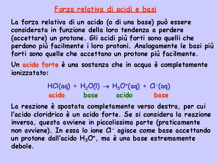 Forza relativa di acidi e basi La forza relativa di un acido (o di