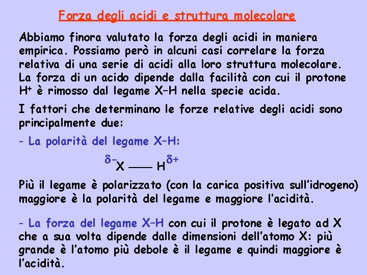 Forza degli acidi e struttura molecolare Abbiamo finora valutato la forza degli acidi in