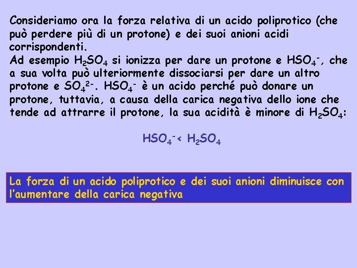 Consideriamo ora la forza relativa di un acido poliprotico (che può perdere più di