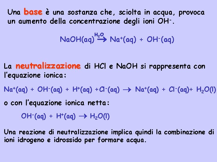 Una base è una sostanza che, sciolta in acqua, provoca un aumento della concentrazione