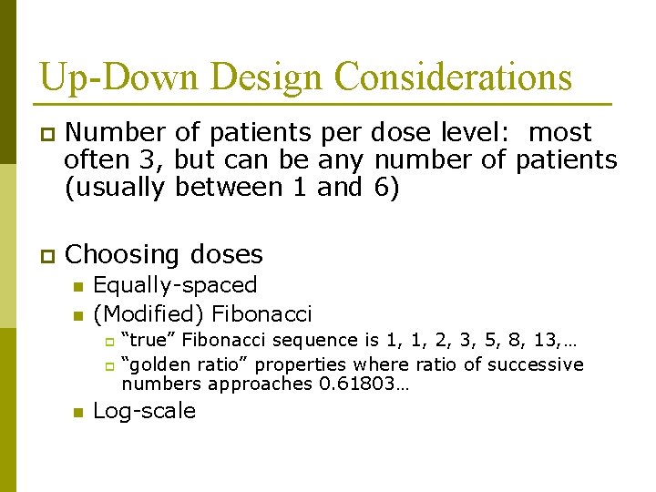 Up-Down Design Considerations p Number of patients per dose level: most often 3, but Up-Down Design Considerations p Number of patients per dose level: most often 3, but