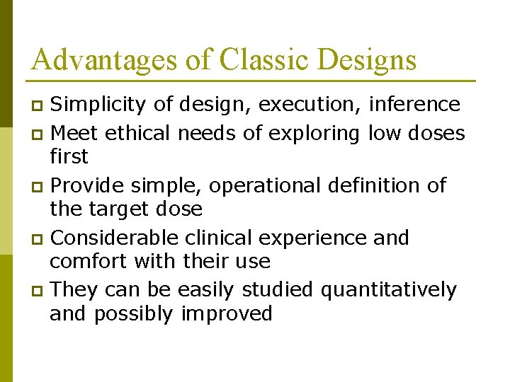 Advantages of Classic Designs Simplicity of design, execution, inference p Meet ethical needs of Advantages of Classic Designs Simplicity of design, execution, inference p Meet ethical needs of