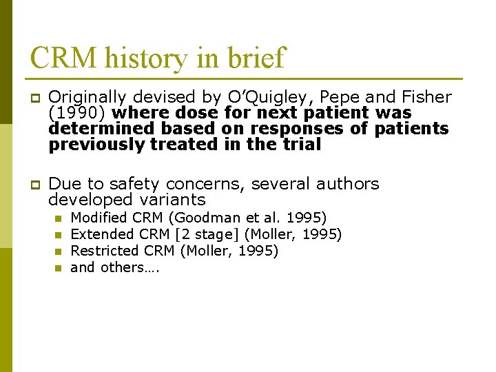 CRM history in brief p Originally devised by O’Quigley, Pepe and Fisher (1990) where CRM history in brief p Originally devised by O’Quigley, Pepe and Fisher (1990) where