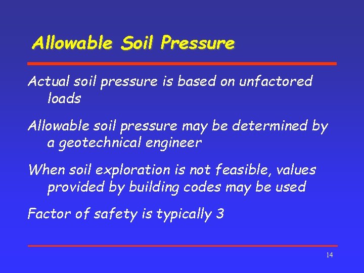 Allowable Soil Pressure Actual soil pressure is based on unfactored loads Allowable soil pressure