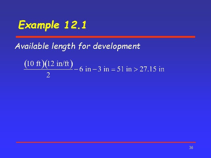 Example 12. 1 Available length for development 36 