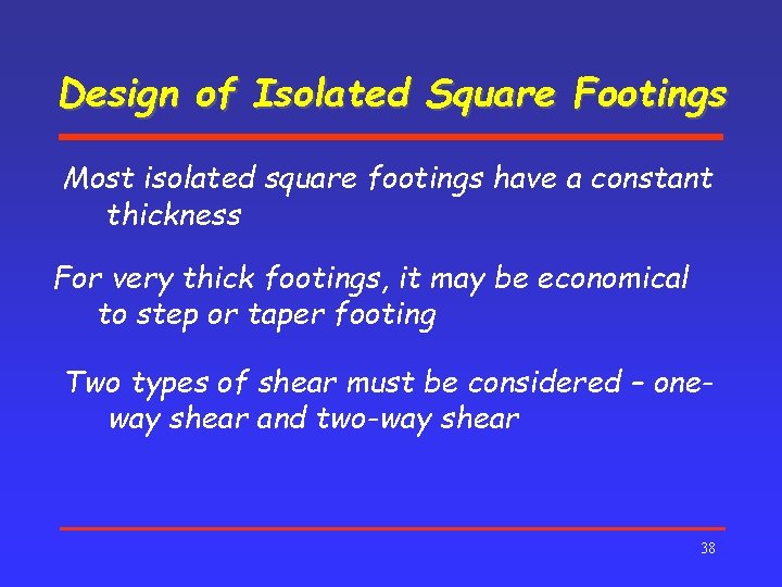 Design of Isolated Square Footings Most isolated square footings have a constant thickness For