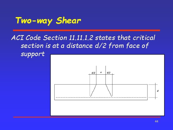 Two-way Shear ACI Code Section 11. 1. 2 states that critical section is at