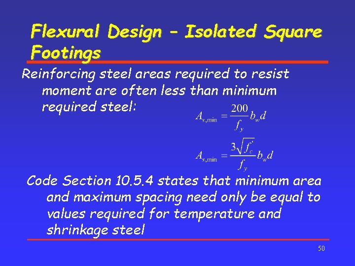 Flexural Design – Isolated Square Footings Reinforcing steel areas required to resist moment are