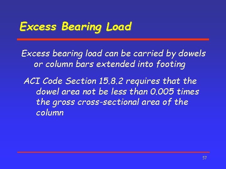 Excess Bearing Load Excess bearing load can be carried by dowels or column bars