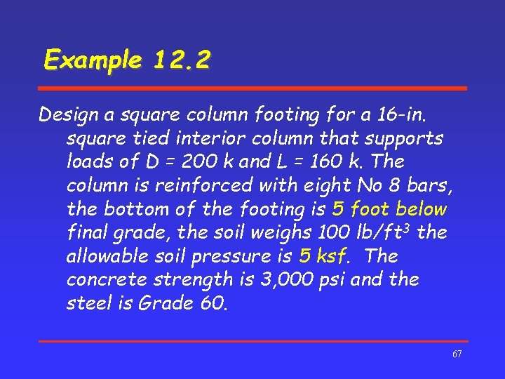 Example 12. 2 Design a square column footing for a 16 -in. square tied