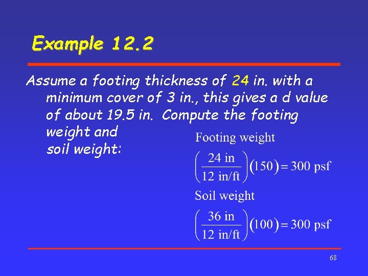 Example 12. 2 Assume a footing thickness of 24 in. with a minimum cover