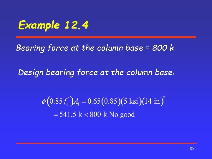 Example 12. 4 Bearing force at the column base = 800 k Design bearing
