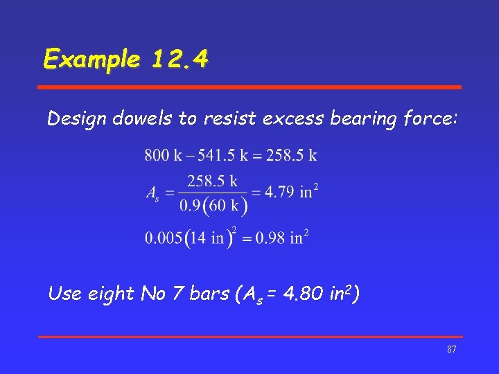 Example 12. 4 Design dowels to resist excess bearing force: Use eight No 7