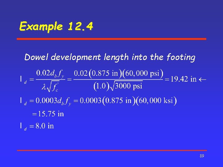 Example 12. 4 Dowel development length into the footing 89 