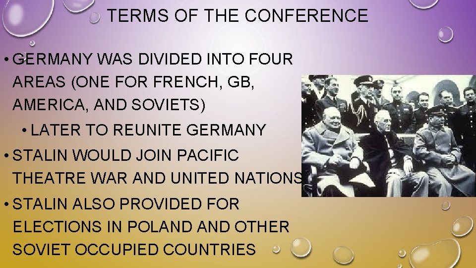 TERMS OF THE CONFERENCE • GERMANY WAS DIVIDED INTO FOUR AREAS (ONE FOR FRENCH, TERMS OF THE CONFERENCE • GERMANY WAS DIVIDED INTO FOUR AREAS (ONE FOR FRENCH,