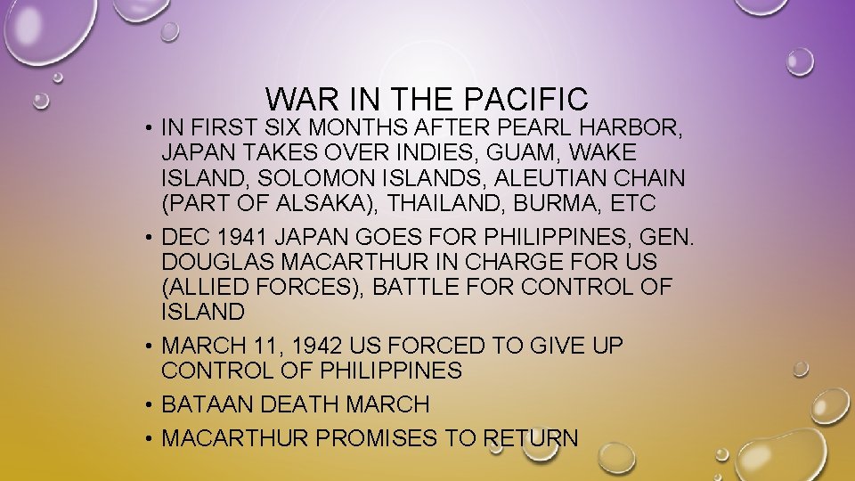 WAR IN THE PACIFIC • IN FIRST SIX MONTHS AFTER PEARL HARBOR, JAPAN TAKES WAR IN THE PACIFIC • IN FIRST SIX MONTHS AFTER PEARL HARBOR, JAPAN TAKES