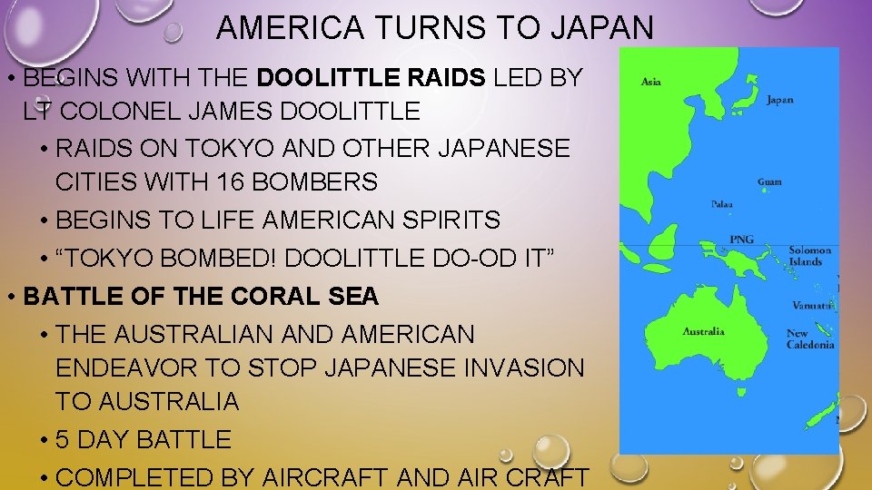 AMERICA TURNS TO JAPAN • BEGINS WITH THE DOOLITTLE RAIDS LED BY LT COLONEL AMERICA TURNS TO JAPAN • BEGINS WITH THE DOOLITTLE RAIDS LED BY LT COLONEL