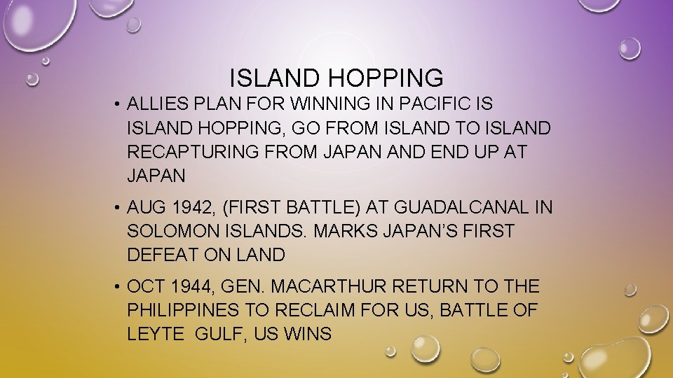 ISLAND HOPPING • ALLIES PLAN FOR WINNING IN PACIFIC IS ISLAND HOPPING, GO FROM ISLAND HOPPING • ALLIES PLAN FOR WINNING IN PACIFIC IS ISLAND HOPPING, GO FROM