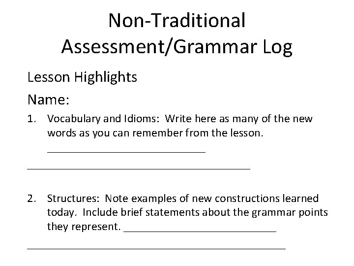 Non-Traditional Assessment/Grammar Log Lesson Highlights Name: 1. Vocabulary and Idioms: Write here as many