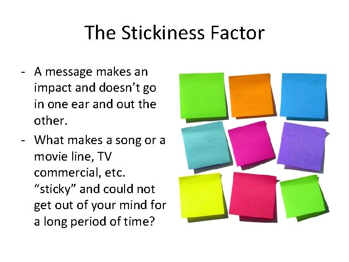 The Stickiness Factor - A message makes an impact and doesn’t go in one