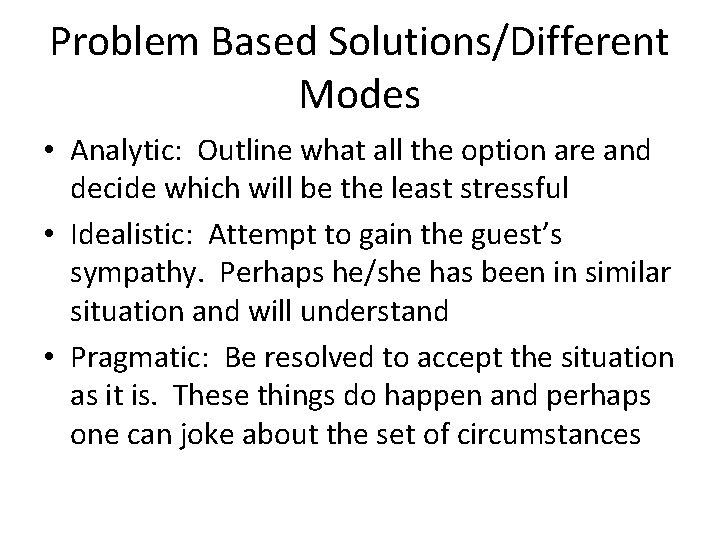 Problem Based Solutions/Different Modes • Analytic: Outline what all the option are and decide