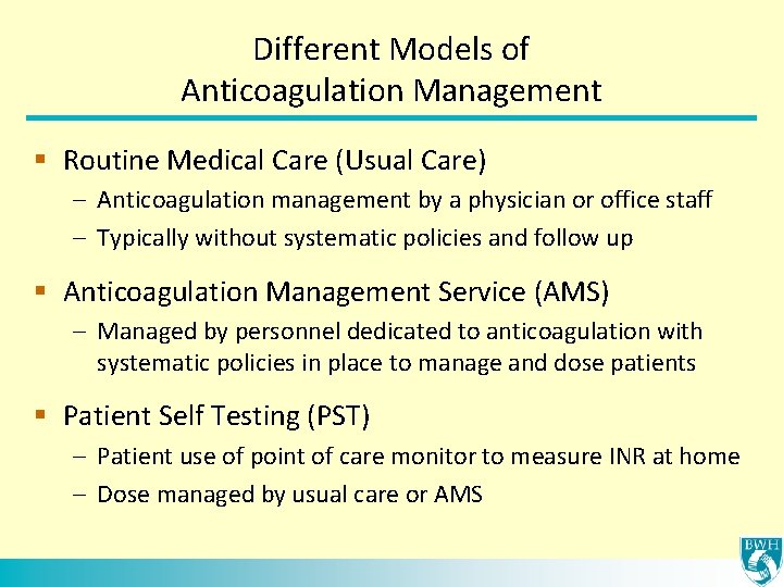 Different Models of Anticoagulation Management § Routine Medical Care (Usual Care) – Anticoagulation management