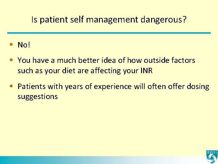 Is patient self management dangerous? § No! § You have a much better idea