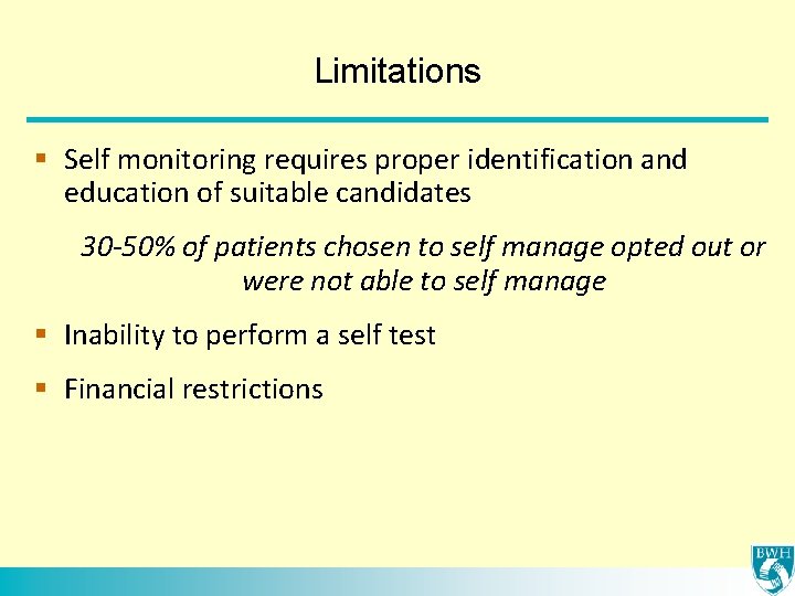 Limitations § Self monitoring requires proper identification and education of suitable candidates 30 -50%